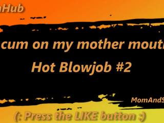 I cum on my mother mouth superb blowjob Mom And Step Son