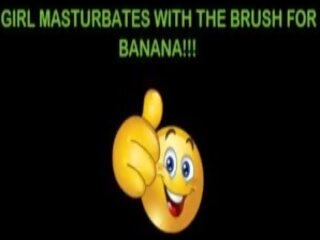 Tempting young female Masturbates with the Brush for My Big Banana